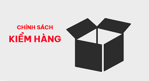 Chính sách giao, nhận hàng và kiểm hàng